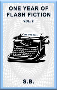 One Year of Flash Fiction - Vol. 2